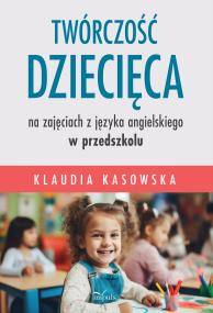 Okładka książki Twórczość dziecięca na zajęciach z języka angielskiego w przedszkolu
