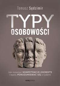 Okładka książki Typy osobowości. Jak rozwijać kompetencje osobiste i lepiej porozumiewać się z ludźmi