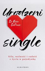 Okładka książki Urodzeni single. Siła, wolność i radość z życia..