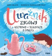 Uważnik życiowy. Autor: Edyta Sielicka, Kołodziejczyk-Królik Agnieszka. ZdrowePodejscie.pl Okładka książki Uważnik życiowy