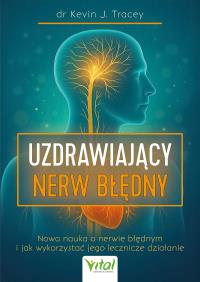Okładka książki Uzdrawiający nerw błędny. Nowa nauka o nerwie błędnym i jak wykorzystać jego lecznicze działanie