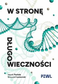W stronę długowieczności. Autor: Postuła Marek, Łoniewski Krzysztof. ZdrowePodejscie.pl Okładka książki W stronę długowieczności