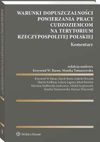 Okładka książki Warunki dopuszczalności powierzania pracy cudzoziemcom na terytorium Rzeczypospolitej Polskiej. Komentarz