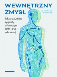 Okładka książki Wewnętrzny zmysł. Jak zrozumieć sygnały własnego ciała i żyć zdrowiej