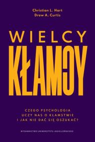 Okładka książki Wielcy kłamcy. Czego psychologia uczy nas o kłamstwie i jak nie dać się oszukać?