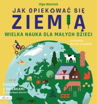 Okładka książki Wielka nauka dla małych dzieci. Jak opiekować się Ziemią. Książka z okienkami - uszkodzone