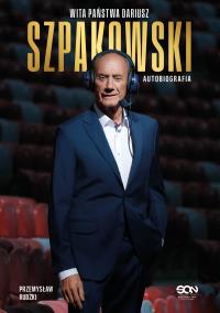 Okładka książki Wita państwa Dariusz Szpakowski. Autobiografia