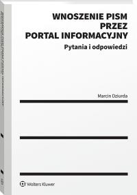 Okładka książki Wnoszenie pism przez portal informacyjny w pytaniach i odpowiedziach