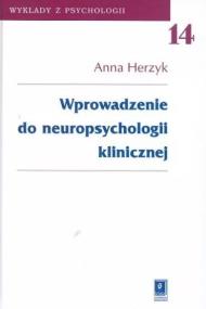 Wprowadzenie do neuropsychologii klinicznej t.14. Autor: Herzyk Anna. ZdrowePodejscie.pl Okładka książki Wprowadzenie do neuropsychologii klinicznej t.14