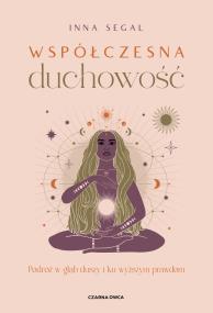 Okładka książki Współczesna duchowość. Podróż w głąb duszy i ku...