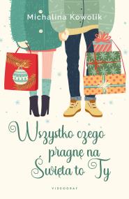 Okładka książki Wszystko czego pragnę na Święta to Ty