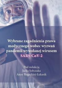 Okładka książki Wybrane zagadnienia prawa medycznego wobec wyzwań pandemii wywołanej wirusem SARS-CoV-2