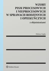 Okładka książki Wzory pism procesowych i nieprocesowych w sprawach rodzinnych i opiekuńczych z objaśnieniami