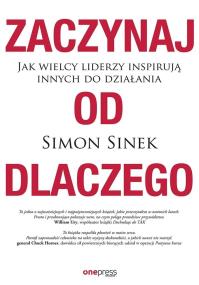 Okładka książki Zaczynaj od DLACZEGO. Jak wielcy liderzy inspirują innych do działania