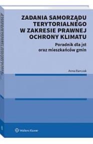 Okładka książki Zadania samorządu terytorialnego w zakresie prawnej ochrony klimatu. Poradnik dla jst oraz mieszkańców gmin