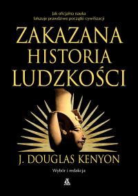 Zakazana historia ludzkości wyd. 2025. Autor: J. Douglas Kenyon. ZdrowePodejscie.pl Okładka książki Zakazana historia ludzkości wyd. 2025