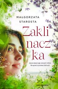 Zaklinaczka. Autor: małgorzata Starosta. ZdrowePodejscie.pl Okładka książki Zaklinaczka
