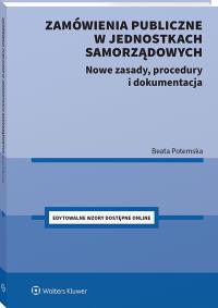 Okładka książki Zamówienia publiczne w jednostkach samorządowych. Nowe zasady, procedury i dokumentacja