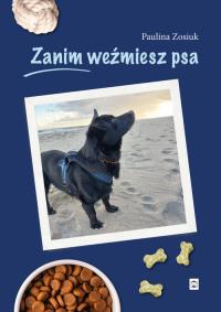 Okładka książki Zanim weźmiesz psa