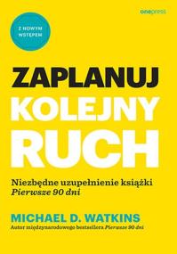 Zaplanuj kolejny ruch. Autor: Watkins Michael D.. ZdrowePodejscie.pl Okładka książki Zaplanuj kolejny ruch