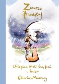 Okładka książki Zawsze pamiętaj. Chłopiec, kret, lis, koń i burza
