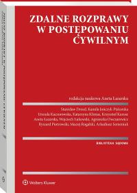 Zdalne rozprawy w postępowaniu cywilnym. Autor: Rogalski Maciej, Łazarska Aneta, Kurosz Krzysztof, Piotrowski Ryszard, Drozd Stanisław, Łukowski Wojciech, Katarzyna Klimas, Agnieszka Owczarewicz, Kamila Jończyk-Piskorska, Urszula Kaczorowska, Arkadiusz Semeniuk. ZdrowePodejscie.pl Okładka książki Zdalne rozprawy w postępowaniu cywilnym