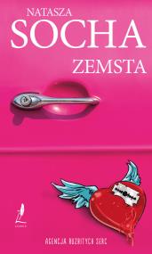 Zemsta. Agencja Rozbitych Serc - uszkodzone. Autor: Natasza Socha. ZdrowePodejscie.pl Okładka książki Zemsta. Agencja Rozbitych Serc - uszkodzone