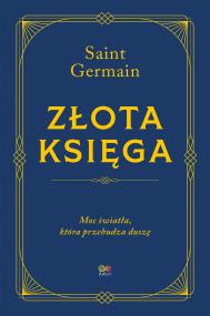 Złota Księga (twarda oprawa). Autor: Saint Germain. ZdrowePodejscie.pl Okładka książki Złota Księga (twarda oprawa)