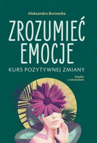 Okładka książki Zrozumieć emocje. Kurs pozytywnej zmiany