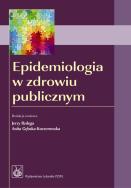 Epidemiologia w zdrowiu publicznym. Autor: red. Jerzy Bzdęga, Anita Gębska-Kuczerowska. ZdrowePodejscie.pl Okładka książki Epidemiologia w zdrowiu publicznym