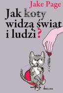 Okładka książki Jak koty widzą świat i ludzi?