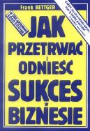 Okładka książki Jak przetrwać i odnieść sukces w biznesie