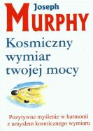 Kosmiczny wymiar twojej mocy. Autor: Joseph Murphy. ZdrowePodejscie.pl Okładka książki Kosmiczny wymiar twojej mocy