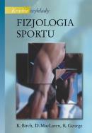 Krótkie wykłady Fizjologia sportu. Autor: Birch K., MacLaren D., George K.. ZdrowePodejscie.pl Okładka książki Krótkie wykłady Fizjologia sportu