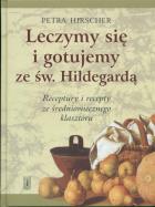 Okładka książki Leczymy się i gotujemy ze św. Hildegardą