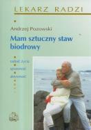 Mam sztuczny staw biodrowy. Autor: Pozowski Andrzej. ZdrowePodejscie.pl Okładka książki Mam sztuczny staw biodrowy
