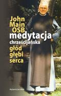 Medytacja chrześcijańska. Głód głębi serca. Autor: Main John. ZdrowePodejscie.pl Okładka książki Medytacja chrześcijańska. Głód głębi serca