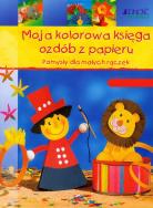 Okładka książki Moja kolorowa księga ozdób z papieru