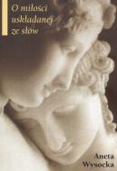 Okładka książki O miłości uskładanej ze słów