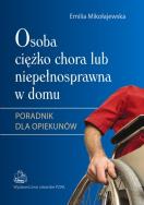 Okładka książki Osoba ciężko chora lub niepełnosprawna w domu
