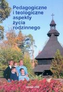 Opakowanie Pedagogiczne i teologiczne aspekty życia rodzinnego