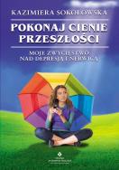 Pokonaj cienie przeszłości. Autor: Kazimiera Sokołowska. ZdrowePodejscie.pl Okładka książki Pokonaj cienie przeszłości