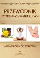 Okładka książki Przewodnik po terapiach naturalnych Moja droga do zdrowia