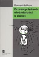 Przezwyciężanie nieśmiałości u dzieci. Autor: Zabłocka Małgorzata. ZdrowePodejscie.pl Okładka książki Przezwyciężanie nieśmiałości u dzieci