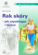 Rak skóry. Jak zapobiegać i leczyć. Autor: Tom Smith. ZdrowePodejscie.pl Okładka książki Rak skóry. Jak zapobiegać i leczyć