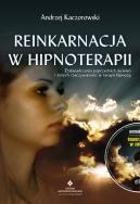 Reinkarnacja w hipnoterapii. Autor: Andrzej Kaczorowski. ZdrowePodejscie.pl Okładka książki Reinkarnacja w hipnoterapii