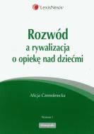 Rozwód a rywalizaca o opiekę nad dziećmi. Autor: Czerederecka Alicja. ZdrowePodejscie.pl Okładka książki Rozwód a rywalizaca o opiekę nad dziećmi
