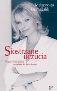 Siostrzane uczucia. Autor: Domagalik Małgorzata. ZdrowePodejscie.pl Okładka książki Siostrzane uczucia