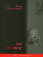 Spór o aborcję. Autor: Pietrzykowski Tomasz. ZdrowePodejscie.pl Okładka książki Spór o aborcję