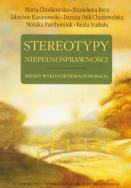 Stereotypy niepełnosprawności. Autor: Chodkowska Maria, Byra Stanisława, Kazanowski Zdzisław. ZdrowePodejscie.pl Okładka książki Stereotypy niepełnosprawności